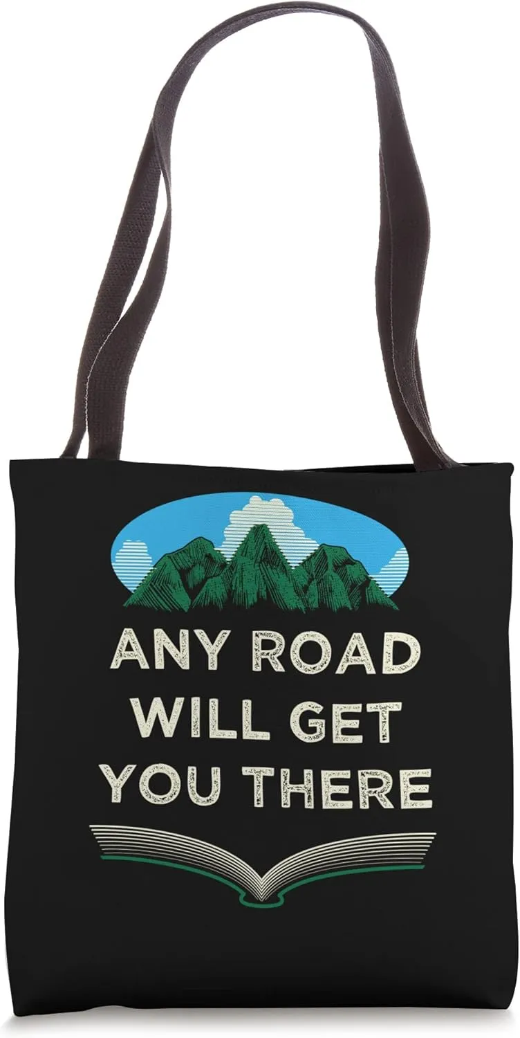 Any Road Will Get You There Hiking Mountain Hiker Summit Tote Bag