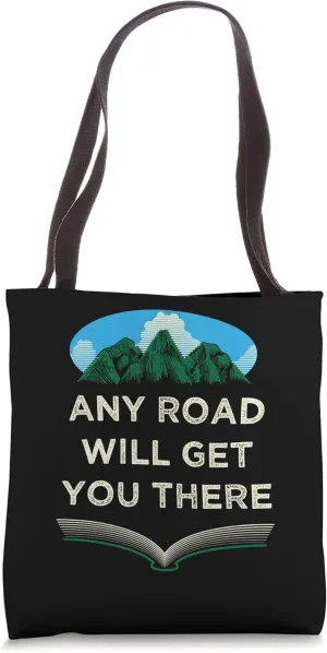 Any Road Will Get You There Hiking Mountain Hiker Summit Tote Bag