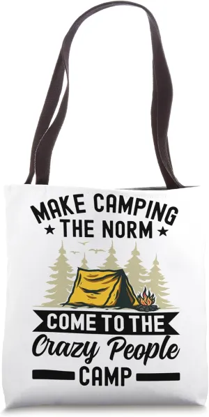 Make Camping The Norm Come To The Crazy People Camp Tote Bag
