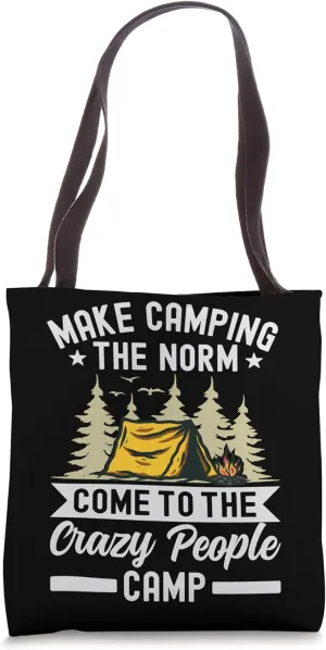Make Camping The Norm Come To The Crazy People Camp Tote Bag