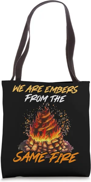 We Are Embers From The Same Fire Wood Fire Bonfire Tote Bag